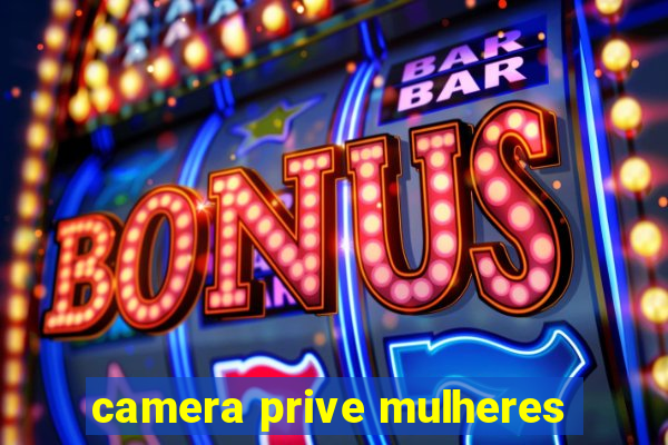 camera prive mulheres